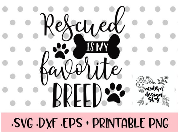 Rescued is My Favorite Breed Dog Cat SVG Cut File DXF Printable PNG Silhouette CricutSublimation