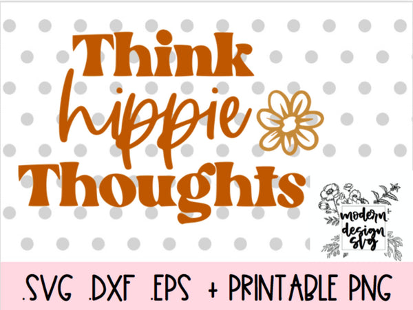 Think Hippie Thoughts Retro Boho Vintage Spring Easter SVG Cut File DXF Printable PNG Silhouette CricutSublimation