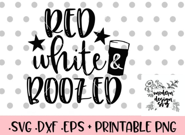 Red White and Boozed Independence Day Fourth of July Summer  SVG Cut File DXF Printable PNG Silhouette CricutSublimation