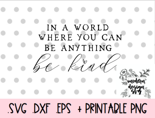 In a World Where You Can Be Anything Be Kind  Mama Needs Coffee Motherhood SVG Cut File DXF Printable PNG Silhouette Cricut Sublimation