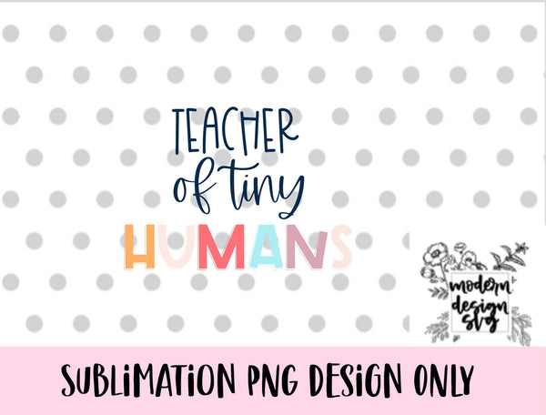 Teacher of Tiny Human Teacher Gift Sublimation Back to School Teacher Shirt Readers Read Spring Christmas Printable PNG Design