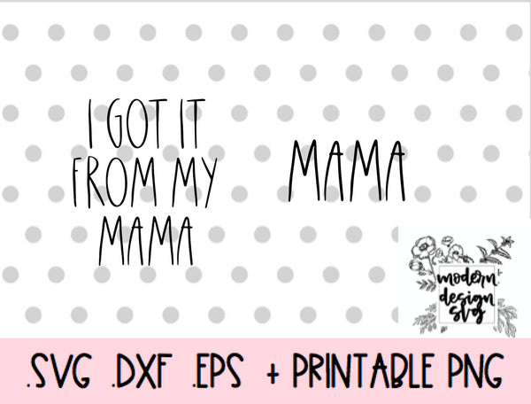 I Got It From My Mom Mama Mom Daughter Matching Spring Summer SVG Cut File DXF Printable PNG Silhouette Cricut Sublimation