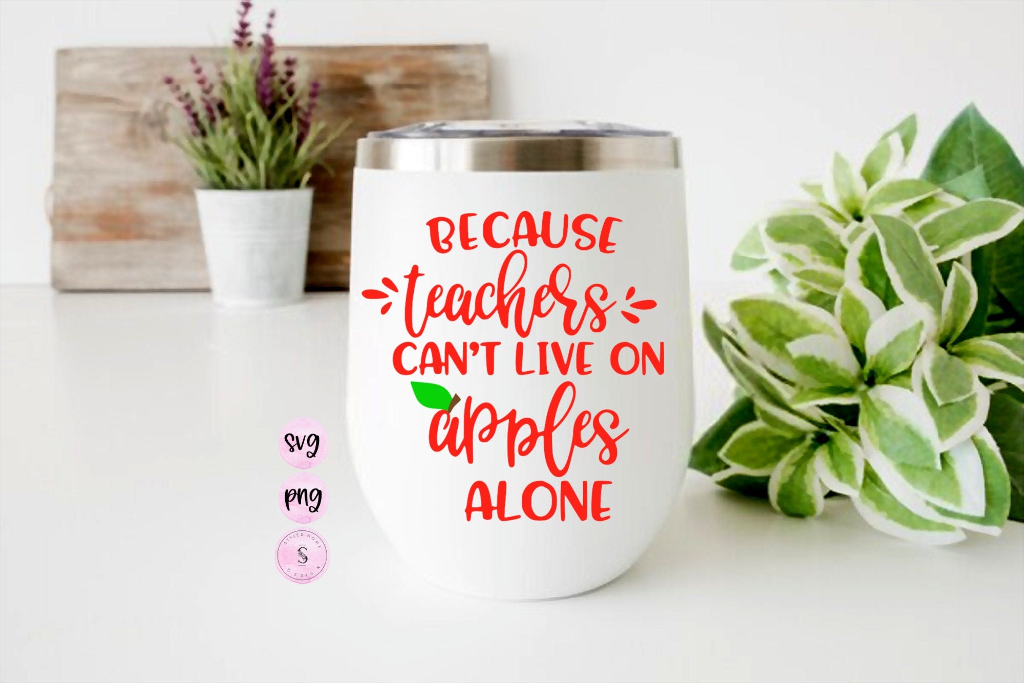 Because Teachers Can't Live on Apples Alone Wine SVG Cut File DXF Printable PNG Silhouette CricutSublimation