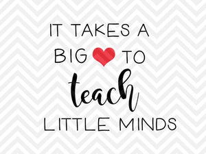 It Takes a Big Heart to Teach Little Minds SVG and DXF Cut File • PDF • Vector • Calligraphy • Download File • Cricut • Silhouette - Kristin Amanda Designs