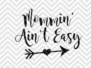 Mommin' Ain't Easy Arrow SVG and DXF Cut File • PDF • Vector • Calligraphy • Download File • Cricut • Silhouette - Kristin Amanda Designs