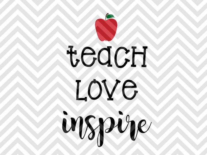 Teach Love Inspire SVG and DXF Cut File • PDF • Vector • Calligraphy • Download File • Cricut • Silhouette - Kristin Amanda Designs