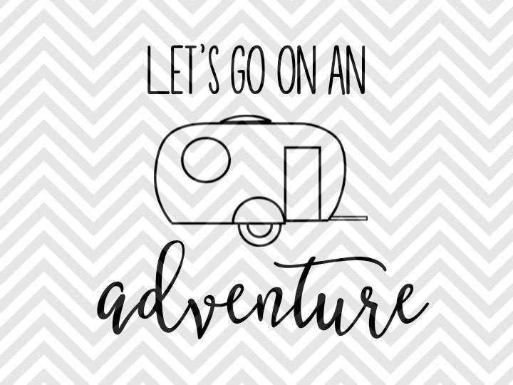 Let's Go on an Adventure Camping SVG and DXF Cut File • PNG • Vector • Calligraphy • Download File • Cricut • Silhouette - Kristin Amanda Designs