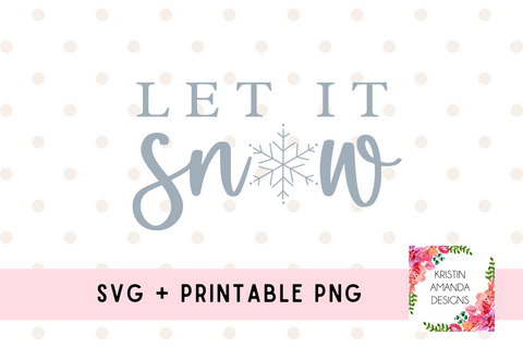 Let it Snow Christmas SVG Cut File and Printable PNG • Cricut • Silhouette