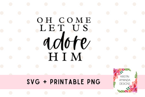 Oh Come Let Us Adore Him Christmas SVG Cut File and Printable PNG • Cricut • Silhouette