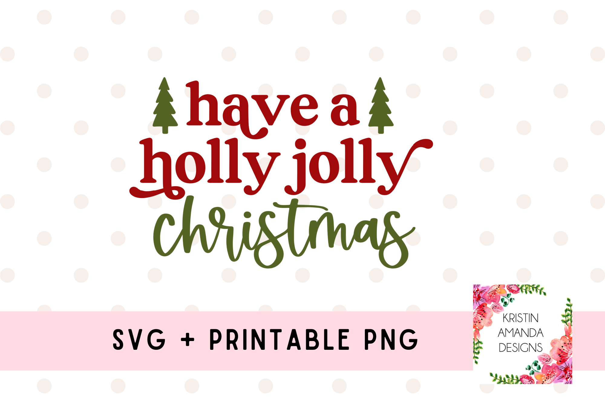 Have a Holly Jolly Christmas SVG Cut File and Printable PNG • Cricut • Silhouette
