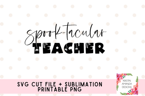 Spooktacular Teacher Halloween SVG Cut File and PNG • Cricut • Silhouette